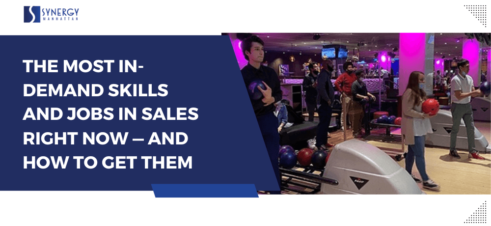 The Most In-Demand Skills and Jobs in Sales Right Now — And How to Get Them